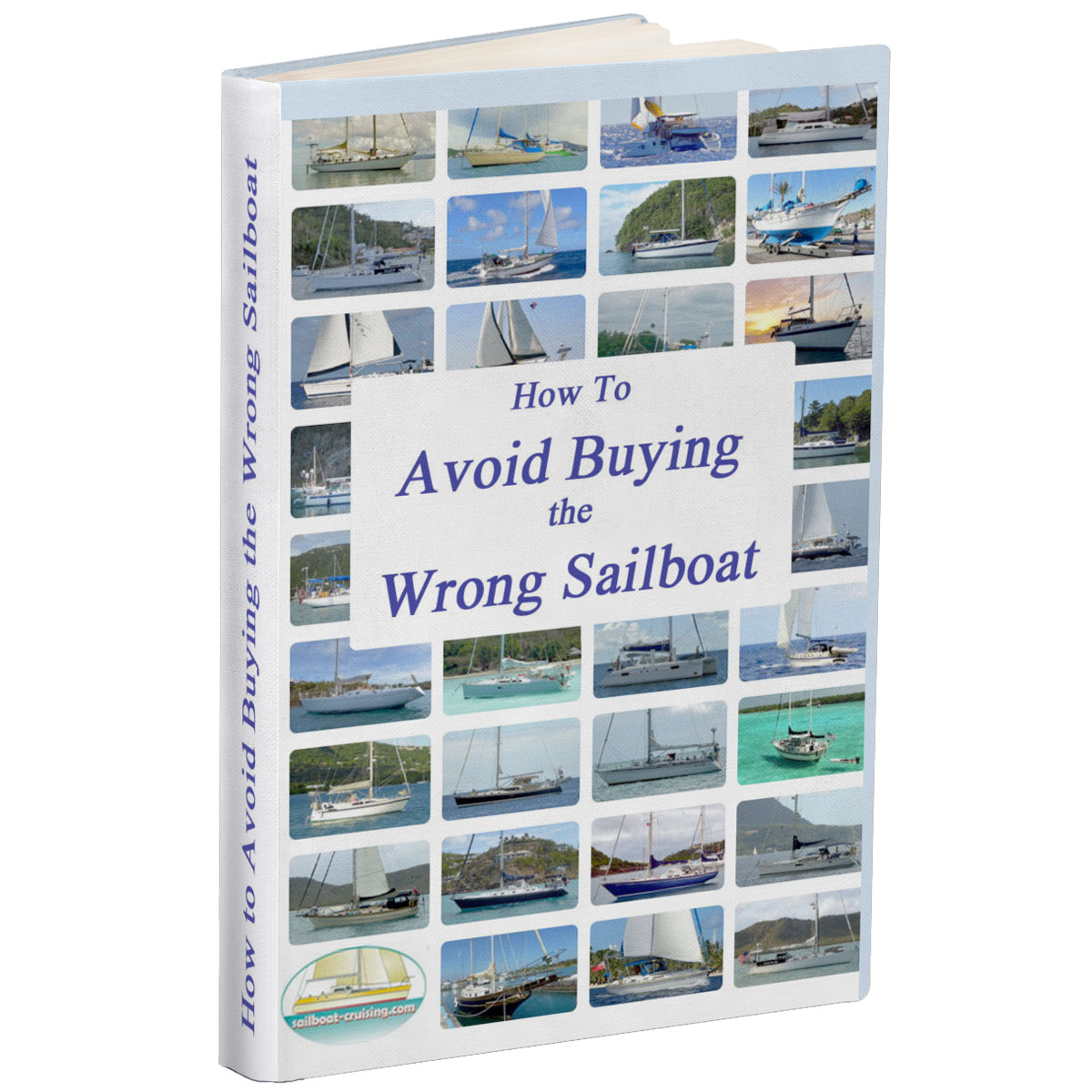 How to Avoid Buying the Wrong Sailboat is an eBook setting out a new approach to buying a sailboat